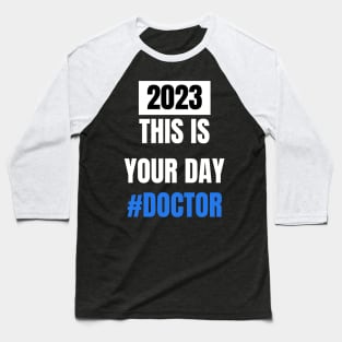 This is your day # Doctor 2023 doctor's day Baseball T-Shirt